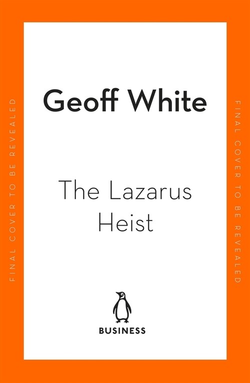 The Lazarus Heist : Based on the No 1 Hit podcast (Paperback)