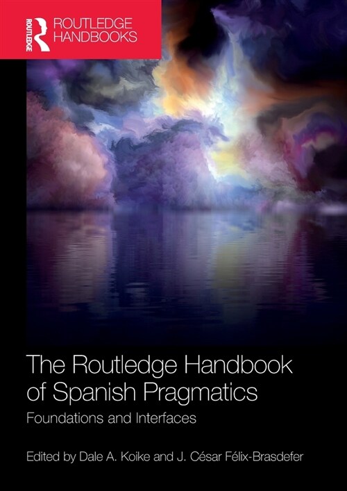 [POD] The Routledge Handbook of Spanish Pragmatics : Foundations and Interfaces (Paperback)