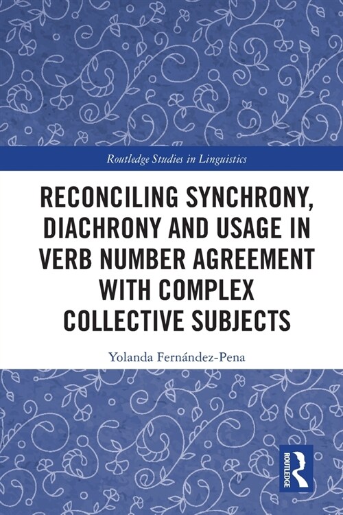 [POD] Reconciling Synchrony, Diachrony and Usage in Verb Number Agreement with Complex Collective Subjects (Paperback, 1)