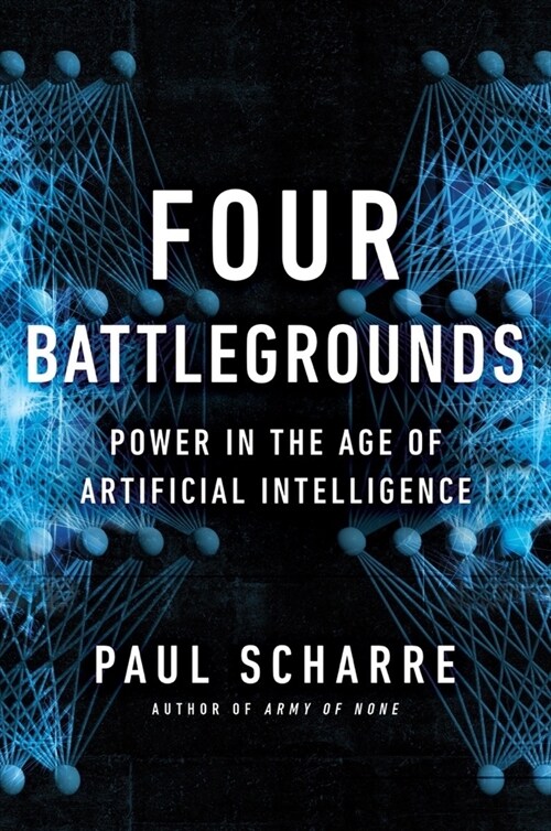 Four Battlegrounds: Power in the Age of Artificial Intelligence (Hardcover)