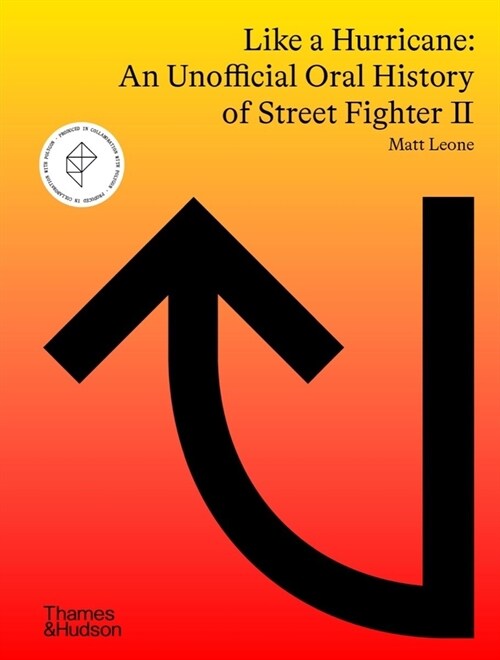 Like a Hurricane: An Unofficial Oral History of Street Fighter II (Hardcover)