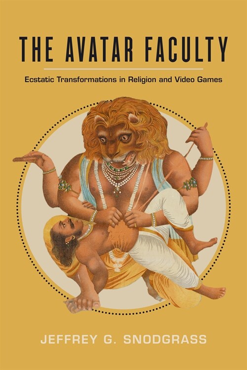 The Avatar Faculty: Ecstatic Transformations in Religion and Video Gamesvolume 16 (Hardcover)