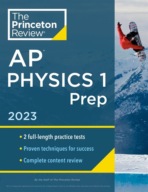 Princeton Review AP Physics 1 Prep, 2023: 2 Practice Tests + Complete Content Review + Strategies & Techniques (Paperback)