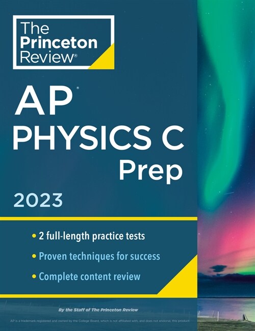 Princeton Review AP Physics C Prep, 2023: 2 Practice Tests + Complete Content Review + Strategies & Techniques (Paperback)