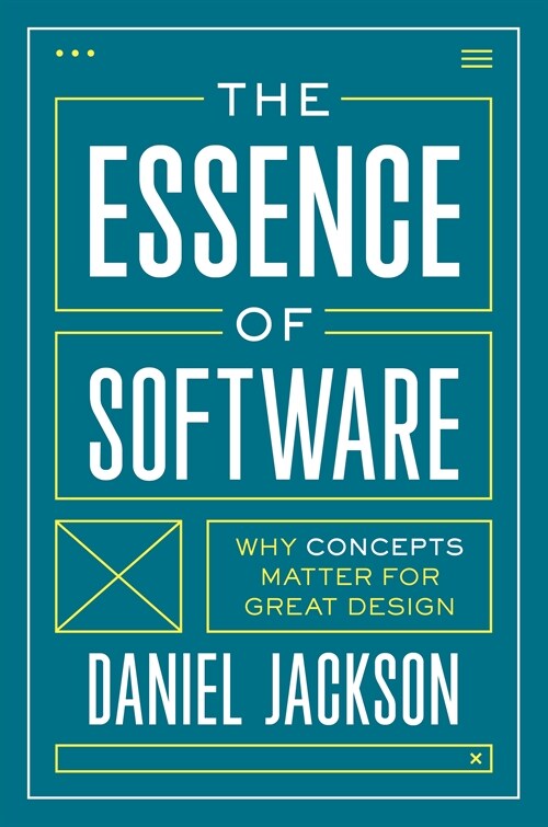 The Essence of Software: Why Concepts Matter for Great Design (Paperback)