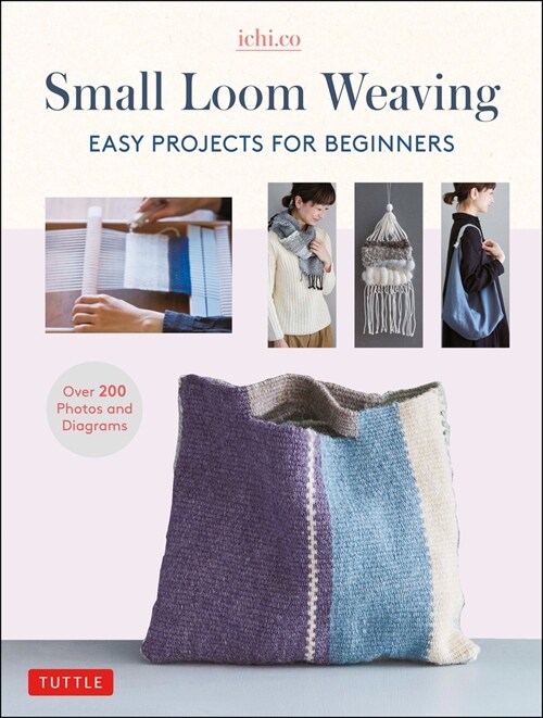 Small Loom Weaving: Easy Projects for Beginners (Over 200 Photos and Diagrams) (Hardcover)