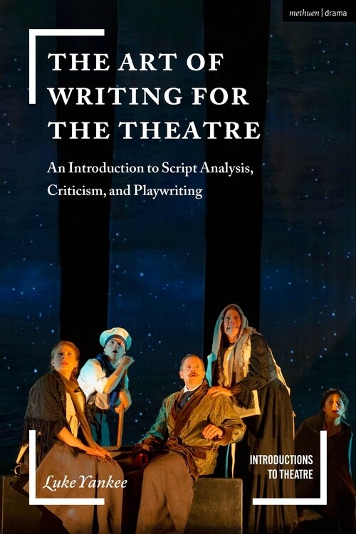 [POD] The Art of Writing for the Theatre : An Introduction to Script Analysis, Criticism, and Playwriting (Hardcover)