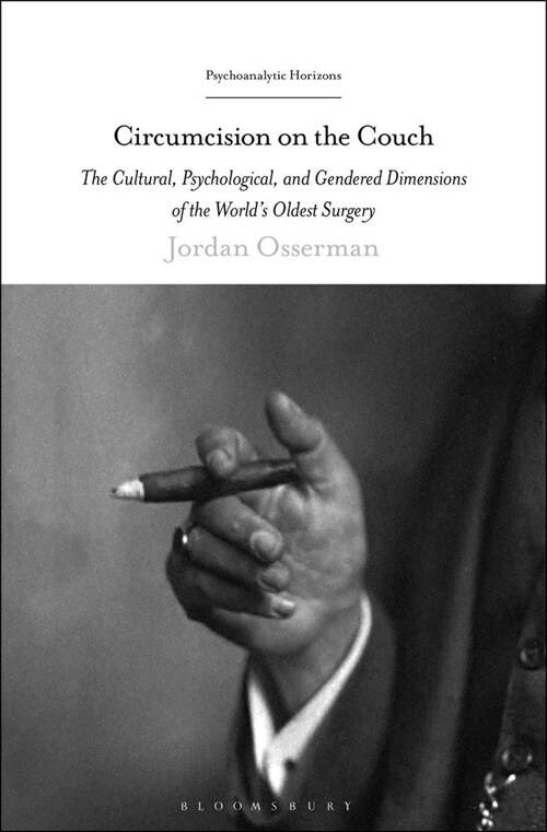 Circumcision on the Couch: The Cultural, Psychological, and Gendered Dimensions of the World's Oldest Surgery (Paperback)