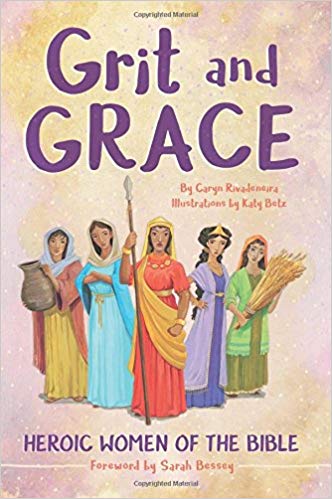 Grit and Grace: Heroic Women of the Bible