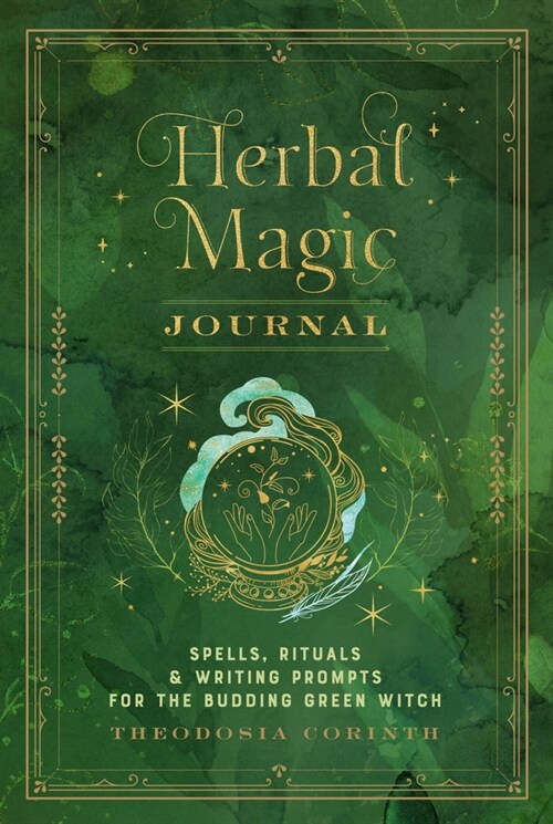 Herbal Magic Journal: Spells, Rituals, and Writing Prompts for the Budding Green Witch (Hardcover)