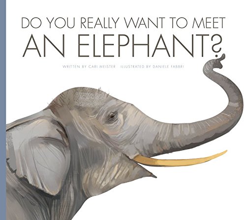 Do You Really Want to Meet an Elephant?