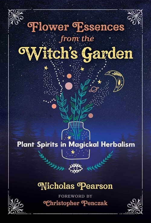 Flower Essences from the Witch's Garden: Plant Spirits in Magickal Herbalism (Paperback)