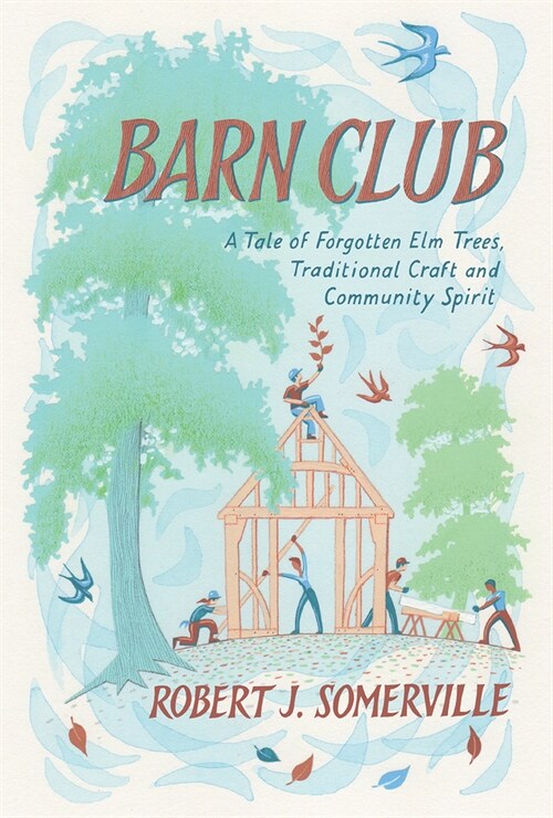 Barn Club: A Tale of Forgotten ELM Trees, Traditional Craft and Community Spirit (Paperback)