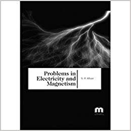 Problems in Electricity and Magnetism