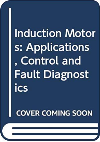 Induction Motors - Applications, Control and Fault Diagnostics