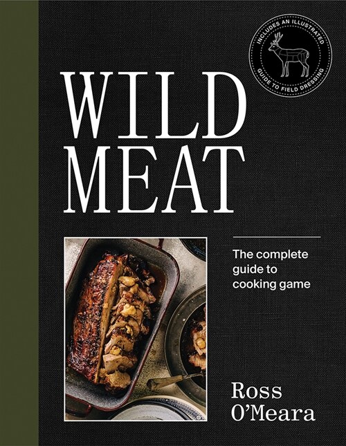 Wild Meat: From Field to Plate - Recipes from a Chef Who Hunts (Hardcover)