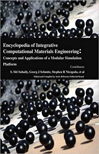 Encyclopaedia of Integrative Computational Materials Engineering: Concepts and Applications of a Modular Simulation Platform 3 Vols