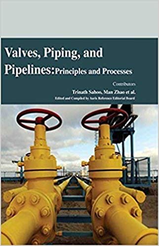 Valves, Piping, and Pipelines: Principles and Processes