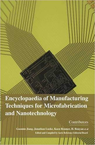 Encyclopaedia of Manufacturing Techniques for Microfabrication and Nanotechnology 4 Vols