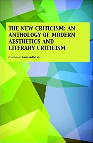 The New Criticism:?An Anthology of Modern Aesthetics and Literary Criticism