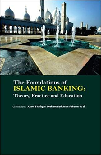 The Foundations of Islamic Banking: Theory, Practice and Education