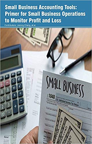 Small Business Accounting Tools: Primer for Small Business Operations to Monitor Profit and Loss