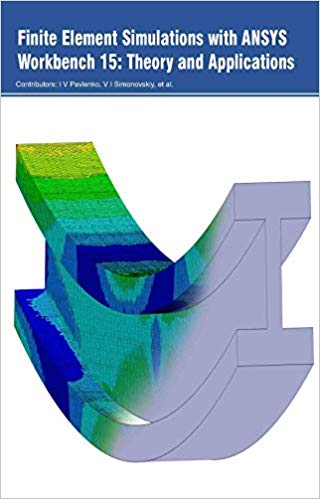 Finite Element Simulations with ANSYS Workbench 15: Theory and Applications