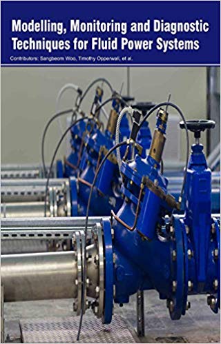 Modelling, Monitoring and Diagnostic Techniques for Fluid Power Systems