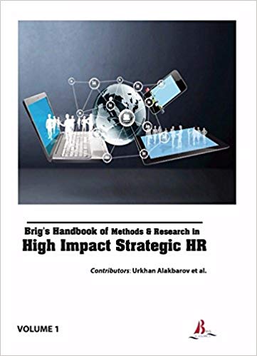 Brig's Handbook of Methods & Research in High Impact Strategic HR