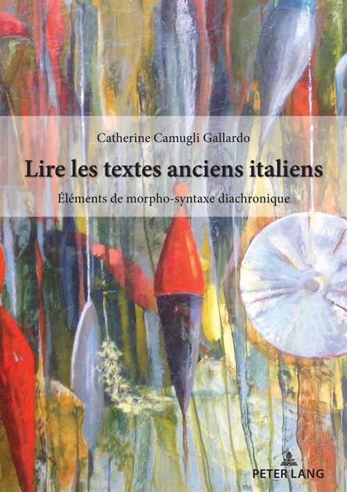 [POD] Lire Les Textes Anciens Italiens: ??ents de Morpho-Syntaxe Historique (Paperback)