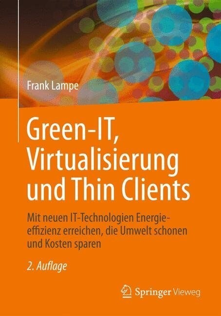 Green It: Thin Clients, Mobile & Cloud Computing: Moderne Und ?ologische It-Arbeitspl?ze Mit Thin & Zero Clients (Hardcover, 2, 2. Aufl. 2025)