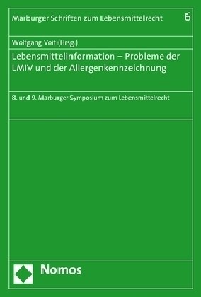 Lebensmittelinformation - Probleme Der LMIV Und Der Allergenkennzeichnung: 8. Und 9. Marburger Symposium Zum Lebensmittelrecht (Paperback)