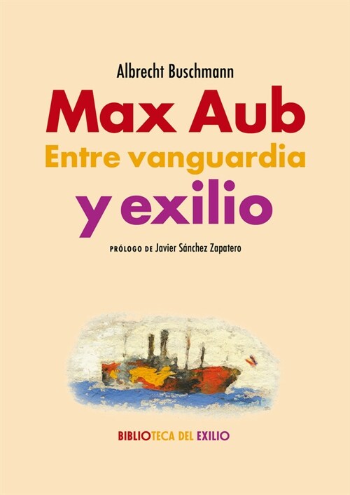 MAX AUB. ENTRE VANGUARDIA Y EXILIO (Book)