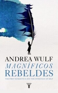 Magn?icos Rebeldes: Los Primeros Rom?ticos Y La Invenci? del Yo / Magnificent Rebels the First Romantics and the Invention of the Self (Paperback)