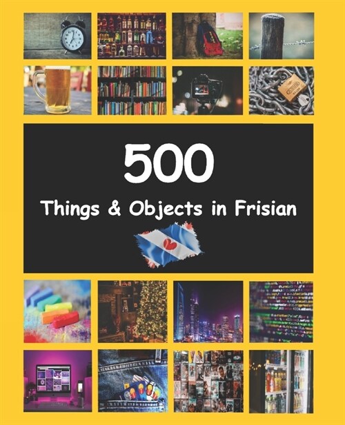 [POD] 500 Things and Objects in Frisian: LearnFrisian Frysk (Paperback)