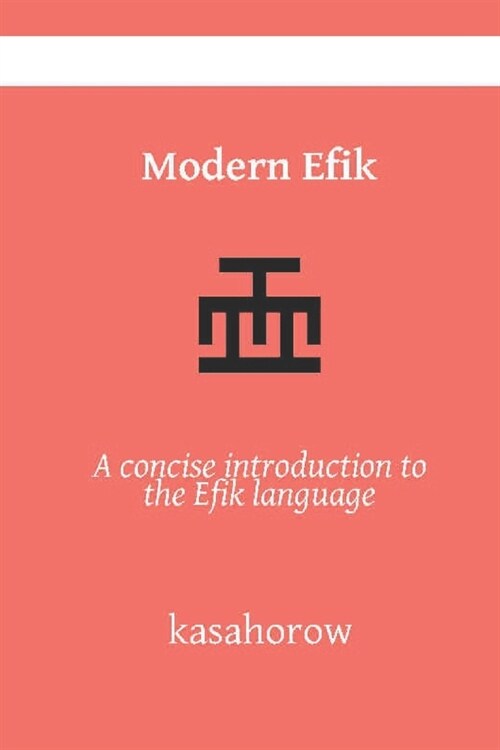 [POD] Modern Efik: A concise introduction to the Efik language (Paperback)