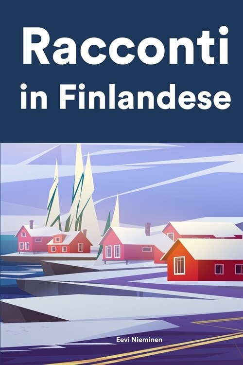 [POD] Racconti in Finlandese: Racconti in Finlandese per principianti e intermedi (Paperback)