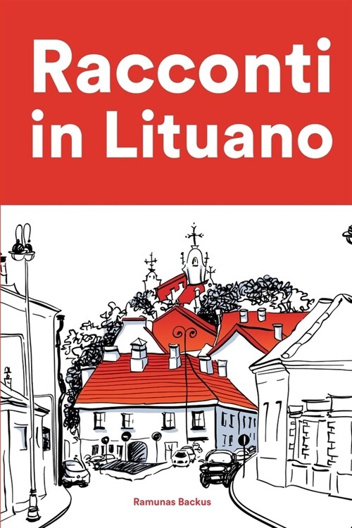 [POD] Racconti in Lituano: Racconti in Lituano per principianti e intermedi (Paperback)