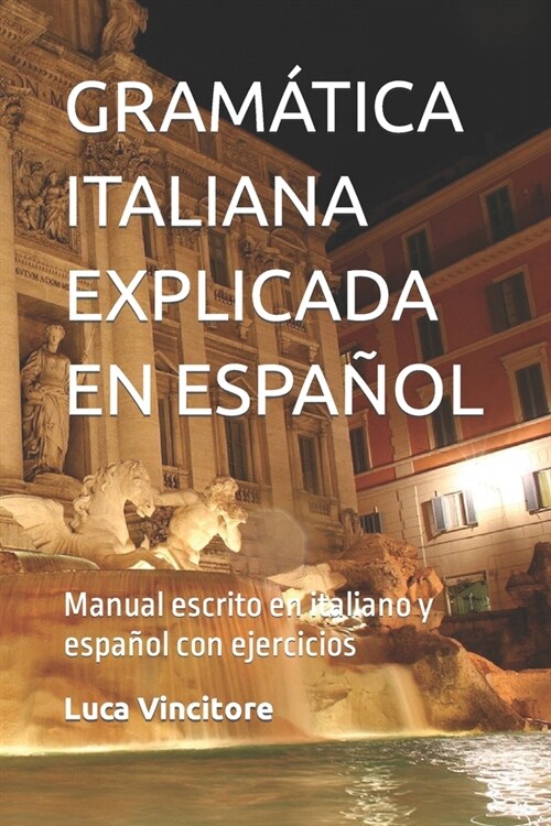 [POD] Gram?ica Italiana Explicada En Espa?l: Manual escrito en italiano y espa?l con ejercicios (Paperback)