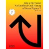 Like a Hurricane: An Unofficial Oral History of Street Fighter II (Hardcover)