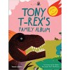 Tony T-Rex's Family Album: A History of Dinosaurs