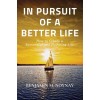 [POD] In Pursuit of a Better Life: How to Create a Successful and Fulfilling Life (Paperback)