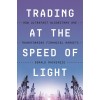 Trading at the Speed of Light: How Ultrafast Algorithms Are Transforming Financial Markets (Paperback)