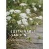 Sustainable Garden : Projects, insights and advice for the eco-conscious gardener (Hardcover)