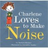 Charlene Loves to Make Noise