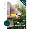 The Modern Gardener : A practical guide to gardening creatively, productively and sustainably (Hardcover)