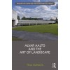 [POD] Alvar Aalto and the Art of Landscape (Hardcover)