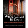 Wing Chun In-Depth: Skills for Combat, Strategies for Life (Hardcover)