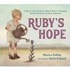 Ruby's Hope: A Story of How the Famous "Migrant Mother" Photograph Became the Face of the Great Depression