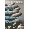 Walk the Darkness Down (Hardcover)